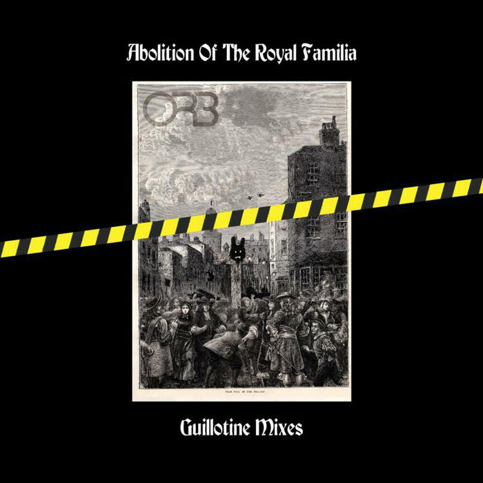 The Orb: Abolition Of The Royal Familia - Guillotine Mixes (2LP)