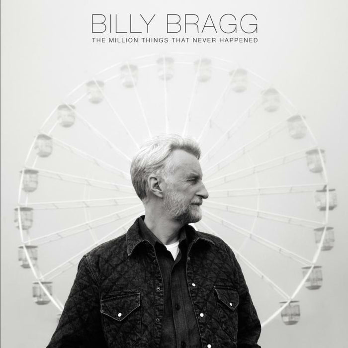 Billy Bragg: The Million Things That Never Happened