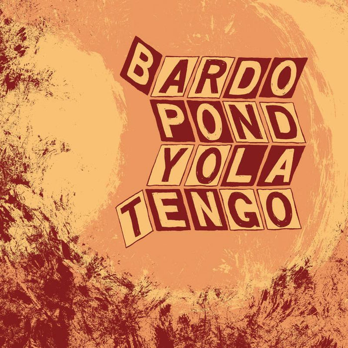 Bardo Pond & Yo La Tengo: Parallelogram A La Carte