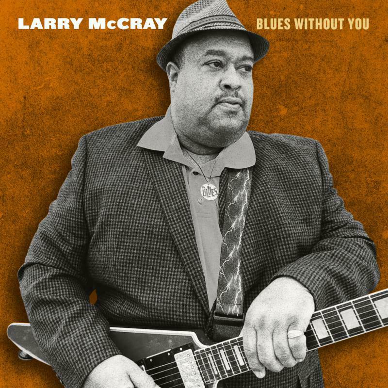 Larry McCray: Blues Without You (2LP)