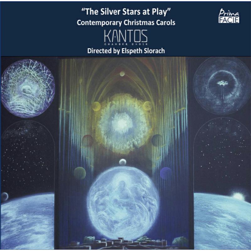 Kantos Chamber Choir & Elspeth Slorach: The Silver Stars at Play: Contemporary Christmas Carols