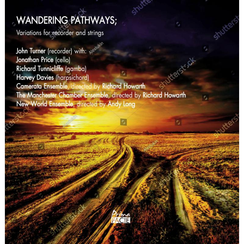 John Turner, Camerata Ensemble, The Manchester Chamber Ensemble, Richard Howarth, New World Ensemble & Andy Long: Wandering Pathways: Variations for Recorder and Strings