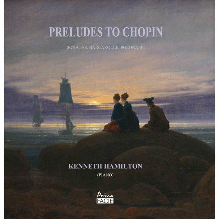Kenneth Hamilton: Preludes To Chopin - Sonatas, Barcarolle, Polonaise