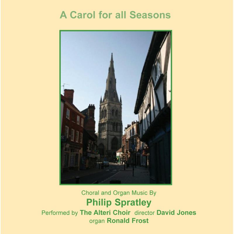 : A Carol For All Seasons: Choral and organ Music by Philip Spratley