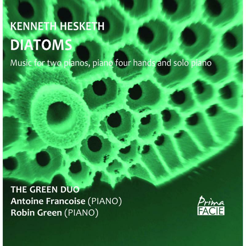 The Green Duo, Kenneth Hesketh: Diatoms