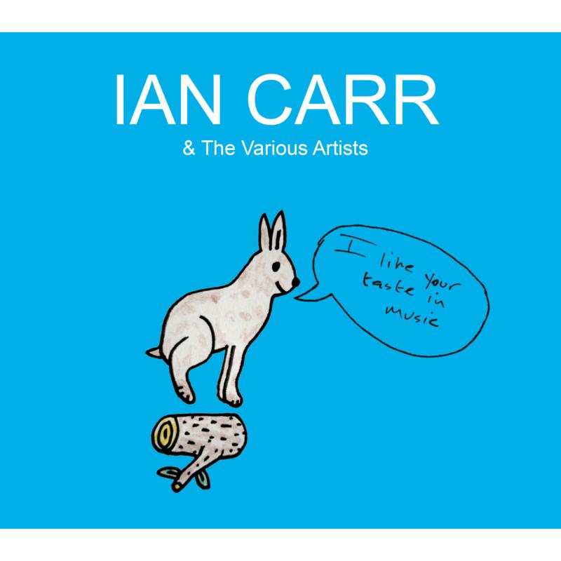 Ian Carr & The Various Artists: I Like Your Taste In Music