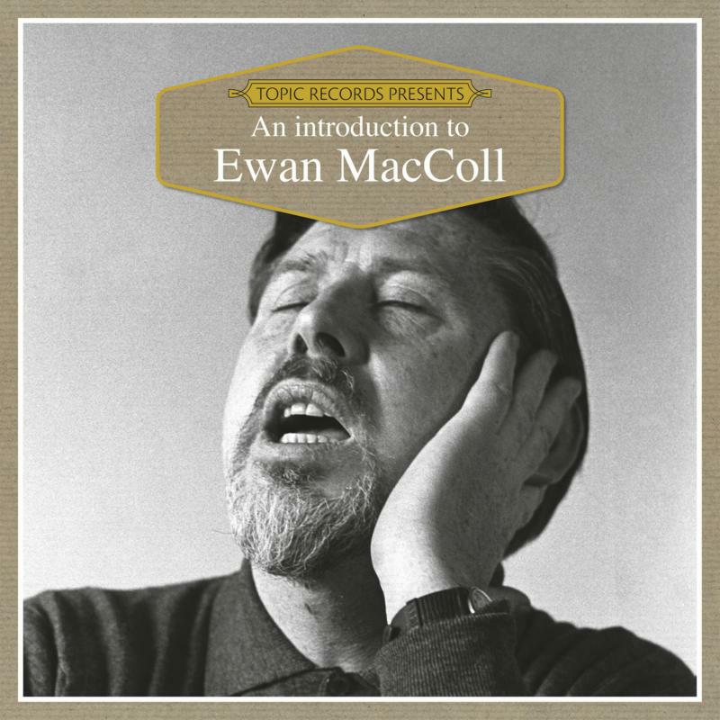 Ewan MacColl: An Introduction to Ewan MacColl