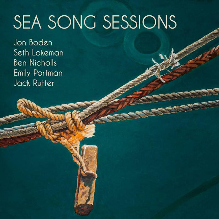 Jon Boden, Seth Lakeman, Ben Nicholls, Emily Portman, Jack Rutter: Sea Song Sessions