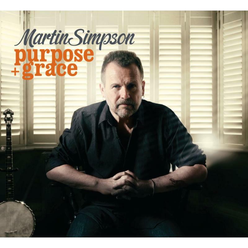 Martin Simpson: Purpose & Grace