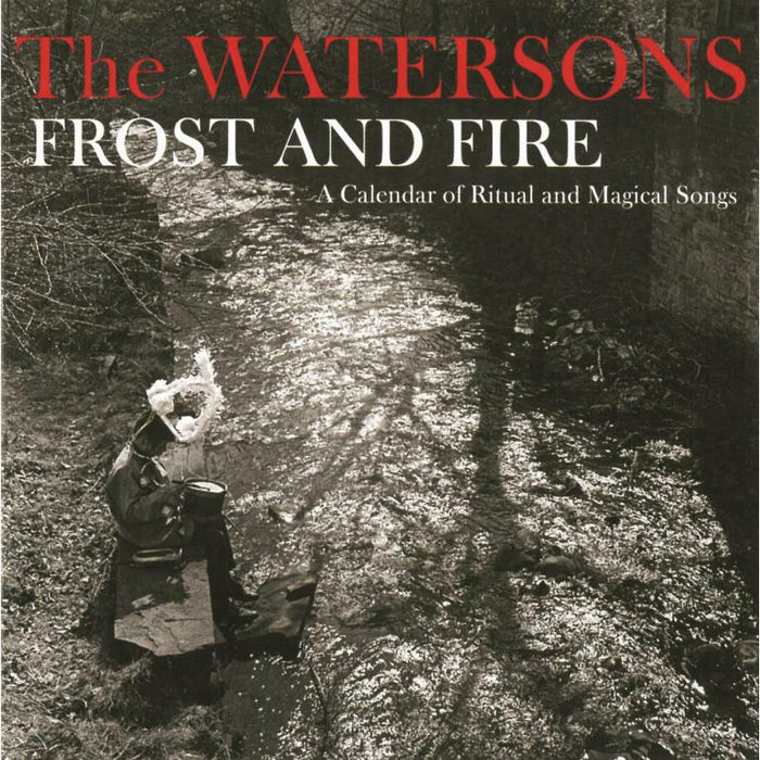 The Watersons: Frost And Fire: A Calendar Of Ritual And Magical Songs