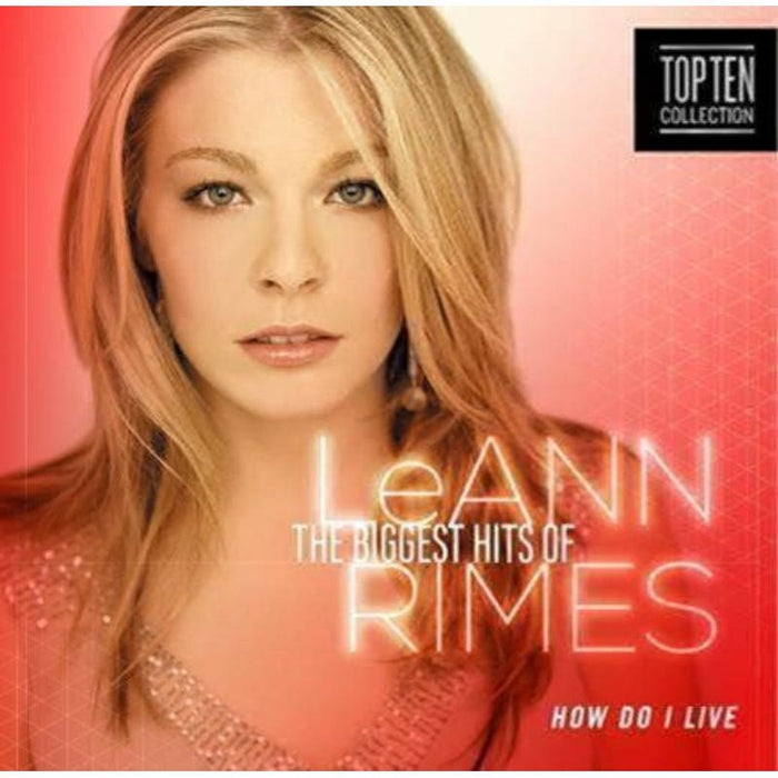 LeAnn Rimes: How Do I Live? - The Biggest Hits Of LeAnne Rimes