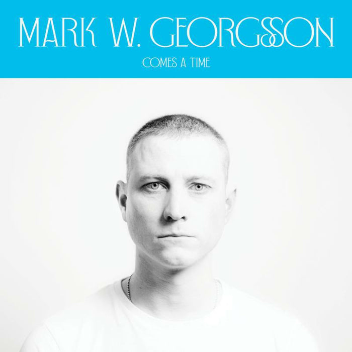 Mark W. Georgsson: Comes A Time EP (12)