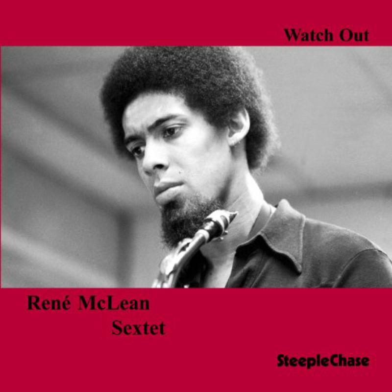 Rene McLean Sextet: Watch Out!