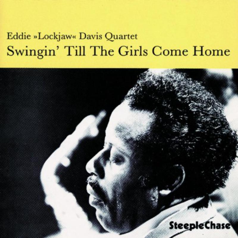 Eddie "Lockjaw" Davis Quartet: Swingin' Till the Girls Come Home