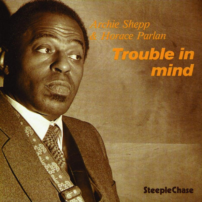 Archie Shepp & Horace Parlan: Trouble in Mind (180g Vinyl)