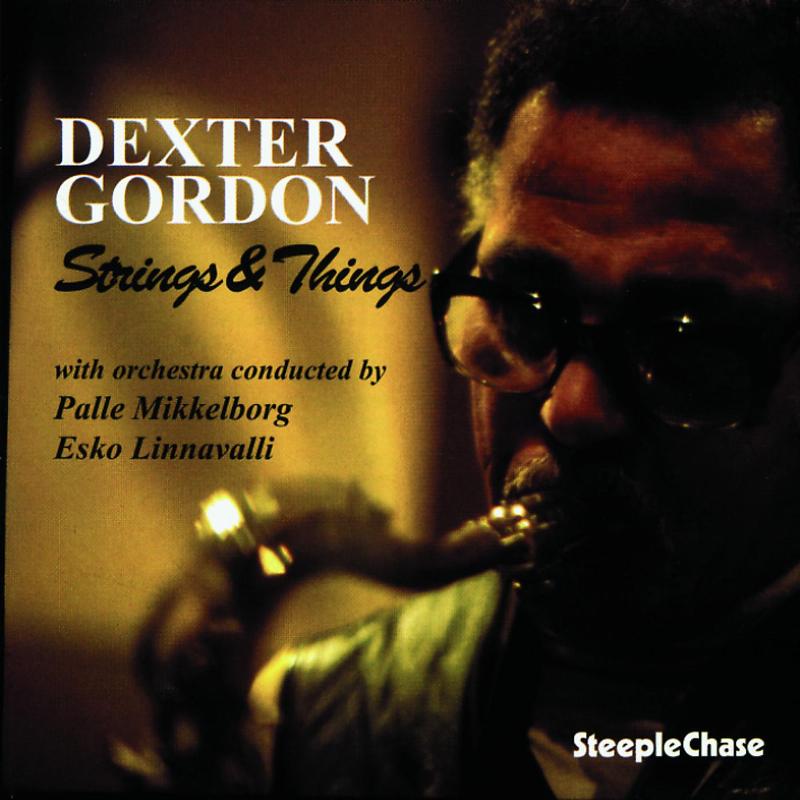 Dexter Gordon: Strings & Things
