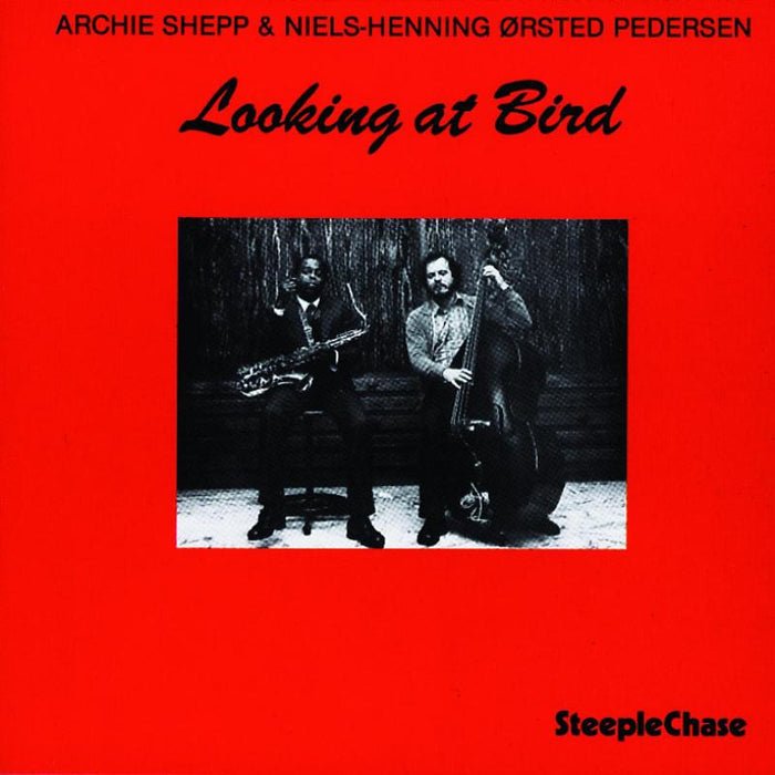 Archie Shepp & Niels-Henning Orsted Pedersen: Looking at Bird