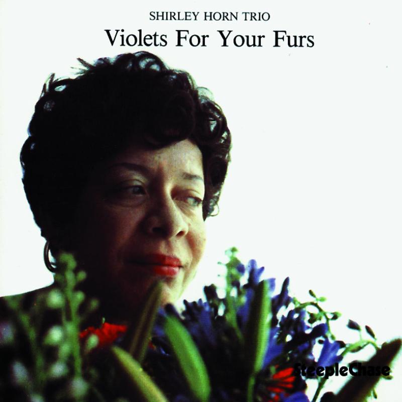 Shirley Horn Trio: Violets For Your Furs