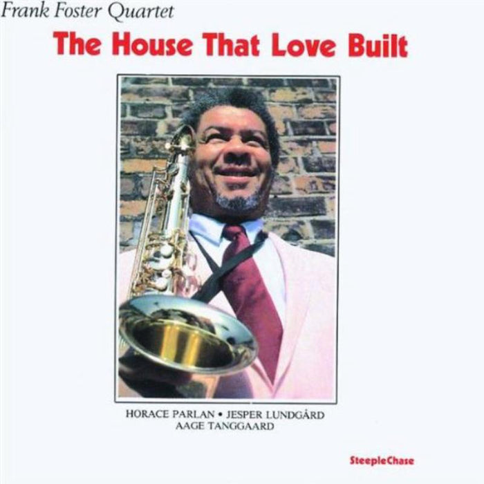 Frank Foster Quartet: The House That Love Built