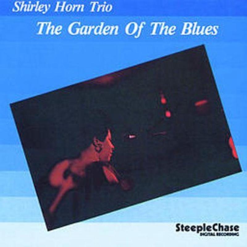 Shirley Horn Trio: The Garden Of The Blues