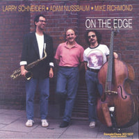 Larry Schneider, Adam Nussbaum & Mike Richmond - On The Edge - SCS1237