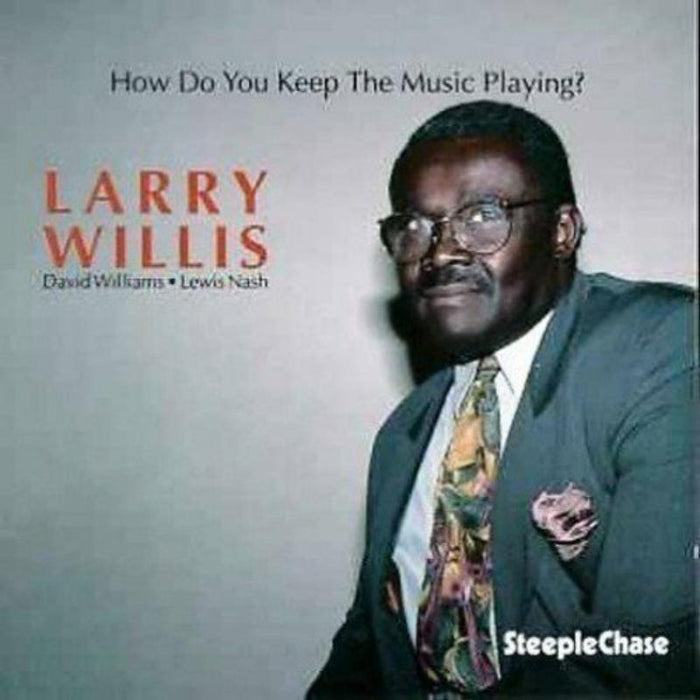 Larry Willis: How Do You Keep The Music Playing?