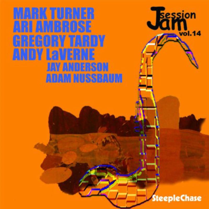 Mark Turner, Ari Ambrose, Gregory Tardy & Andy LaVerne: Jam Session Vol. 14
