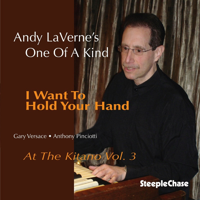 Andy Laverne's One Of A Kind: I Want To Hold Your Hand - At The Kitano Vol. 3