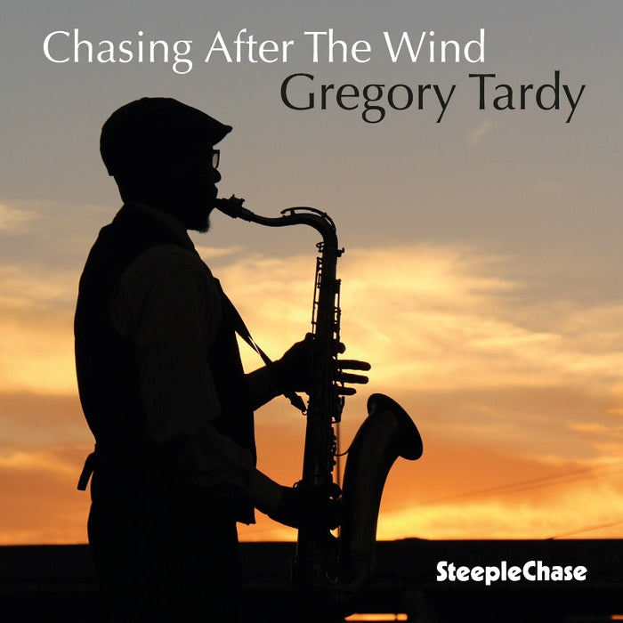 Gregory Tardy: Chasing After The Wind