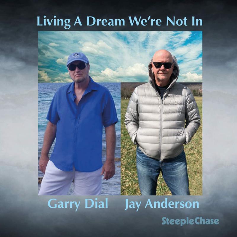 Garry Dial & Jay Anderson: Living A Dream We're Not In