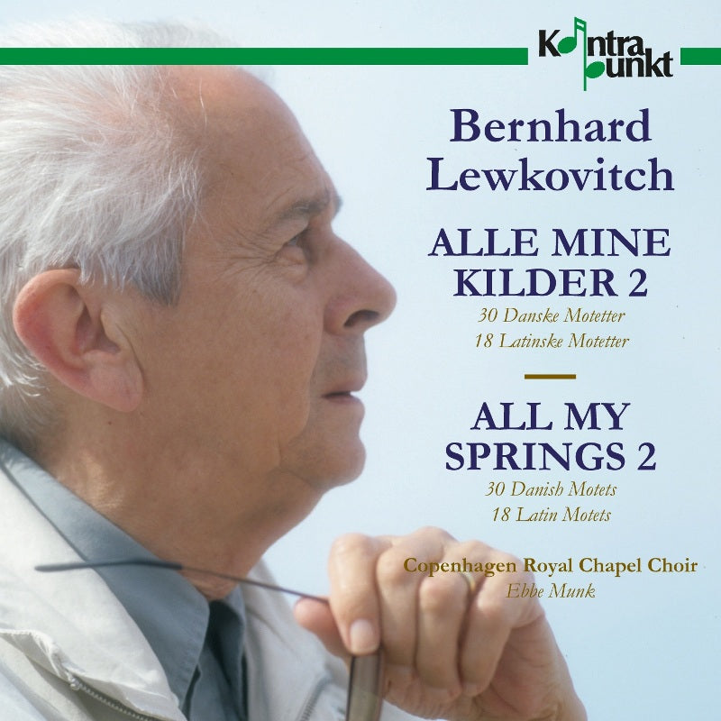 Copenhagen Royal Chapel Choir & Ebbe Munk: Bernhard Lewkovitch: All My Springs 2 - 30 Danish Motets & 18 Latin Motets