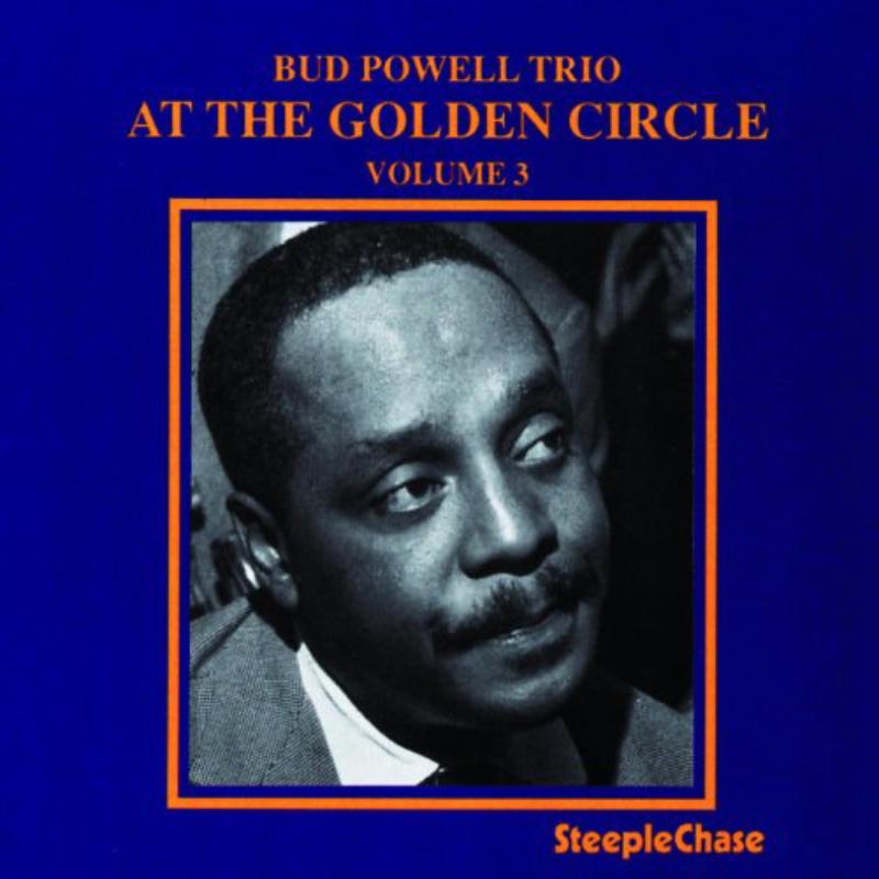 Bud Powell Trio: At The Golden Circle Volume 3