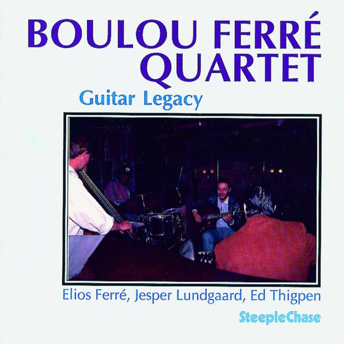 Boulou Ferre Quartet: Guitar Legacy