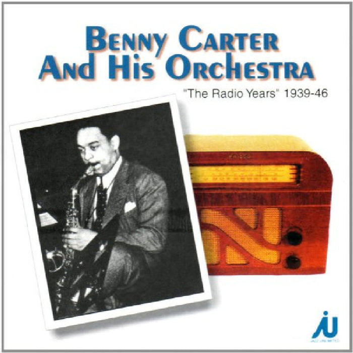 Benny Carter & His Orchestra: The Radio Years 1939-1946