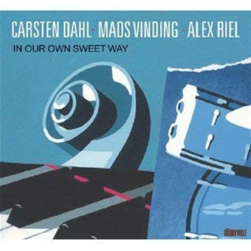 Carsten Dahl, Mads Vinding & Alex Riel: In Our Own Sweet Way
