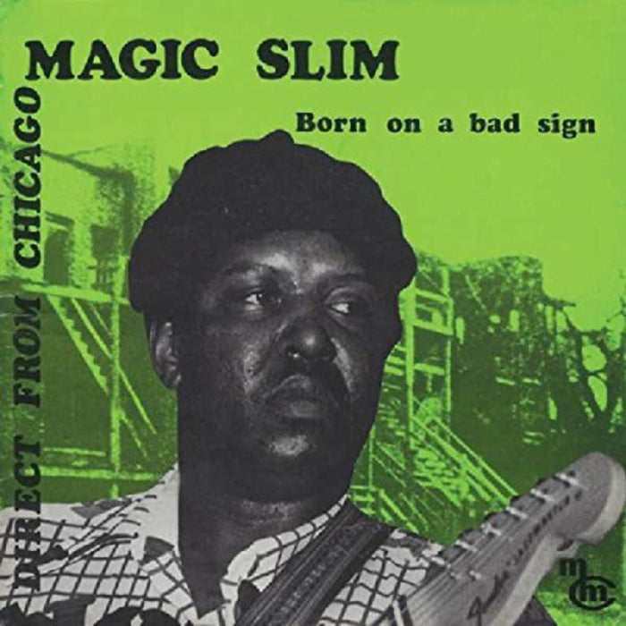Magic Slim: Born On A Bad Sign