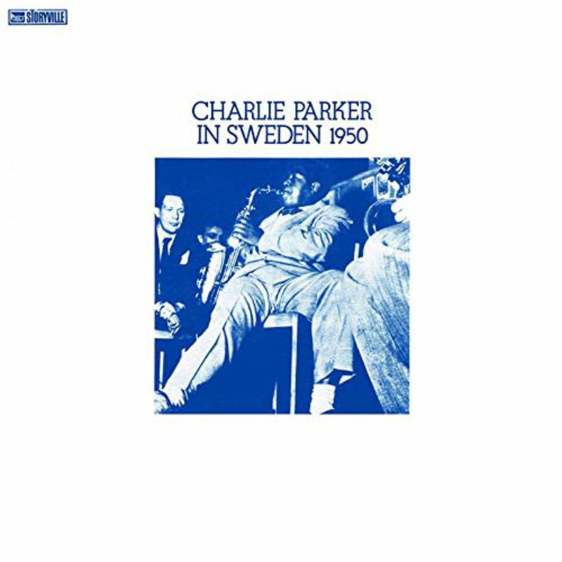 Charlie Parker: Charlie Parker In Sweden 1950