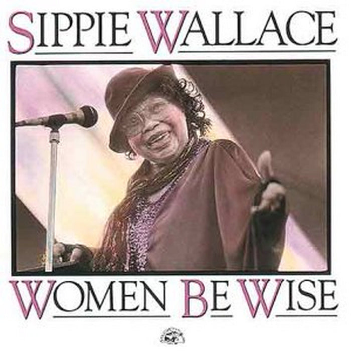 Sippie Wallace: Women Be Wise