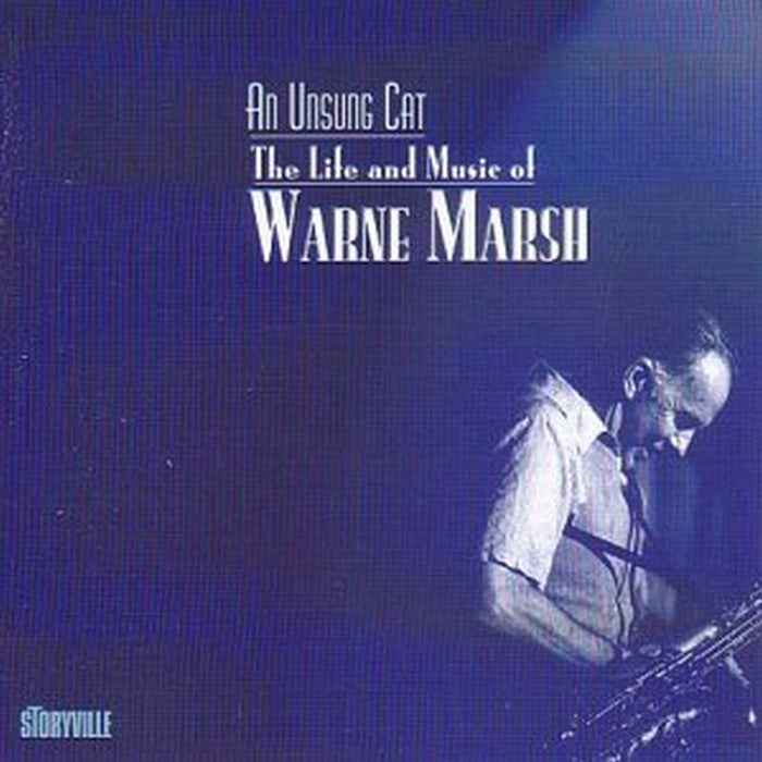 Warne Marsh: An Unsung Cat: The Life and Music of Warne Marsh