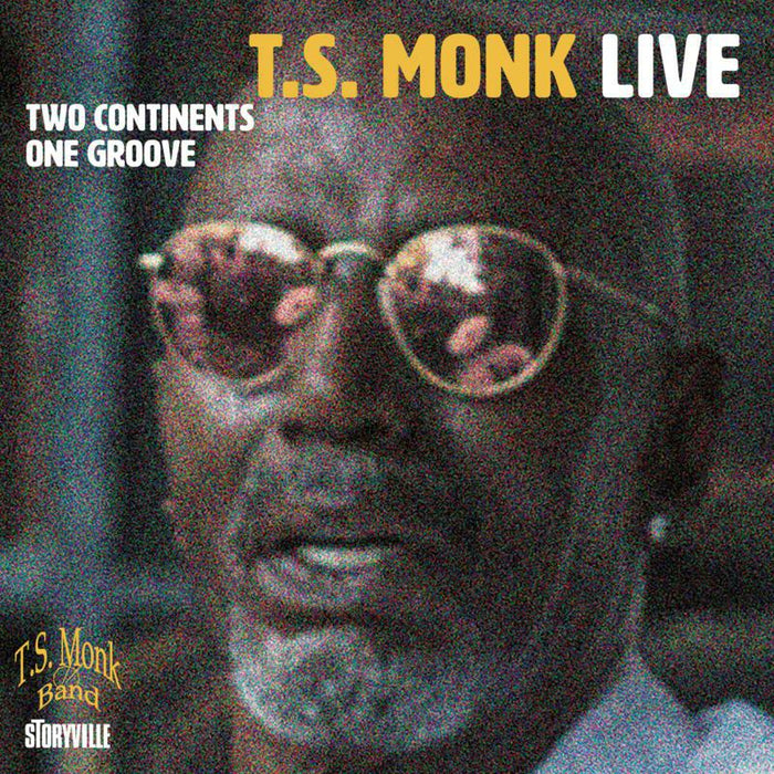 T.S. Monk: Two Continents One Groove