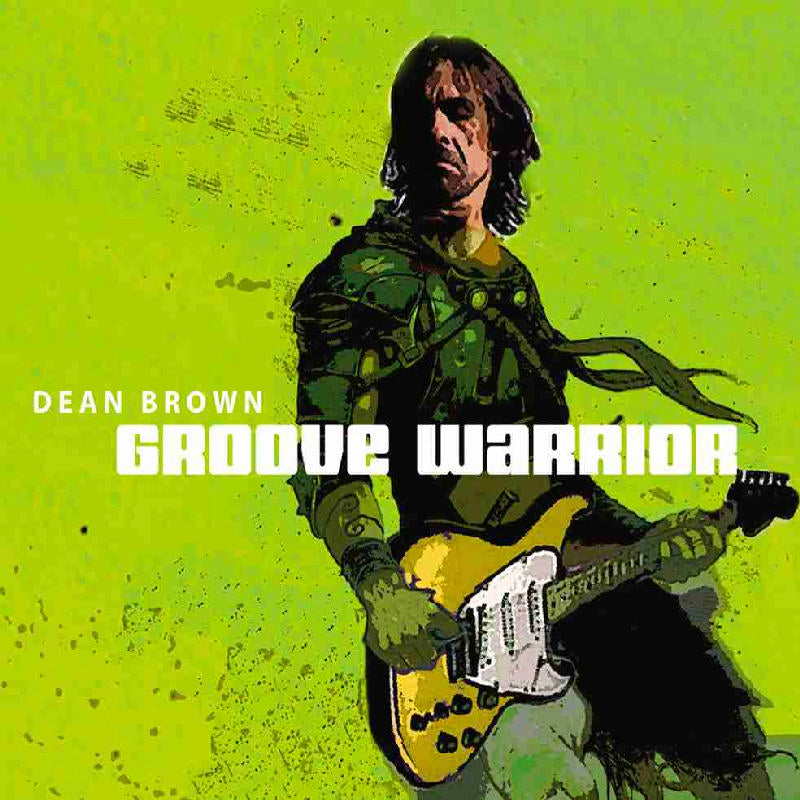 Dean Brown: Groove Warrior