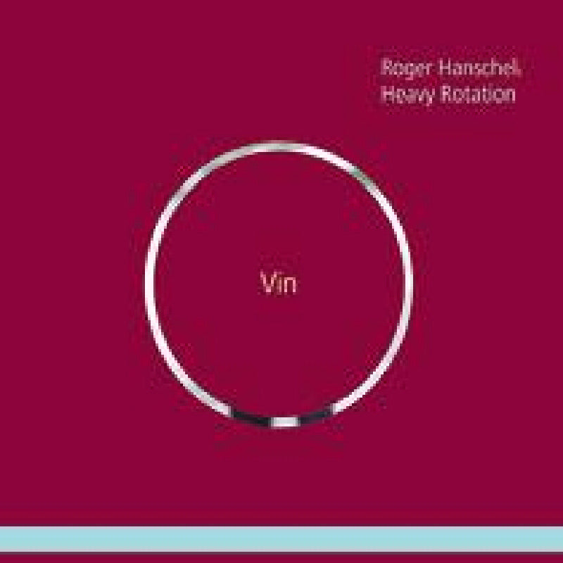 Roger Hanschel & Heavy Rotation: Vin