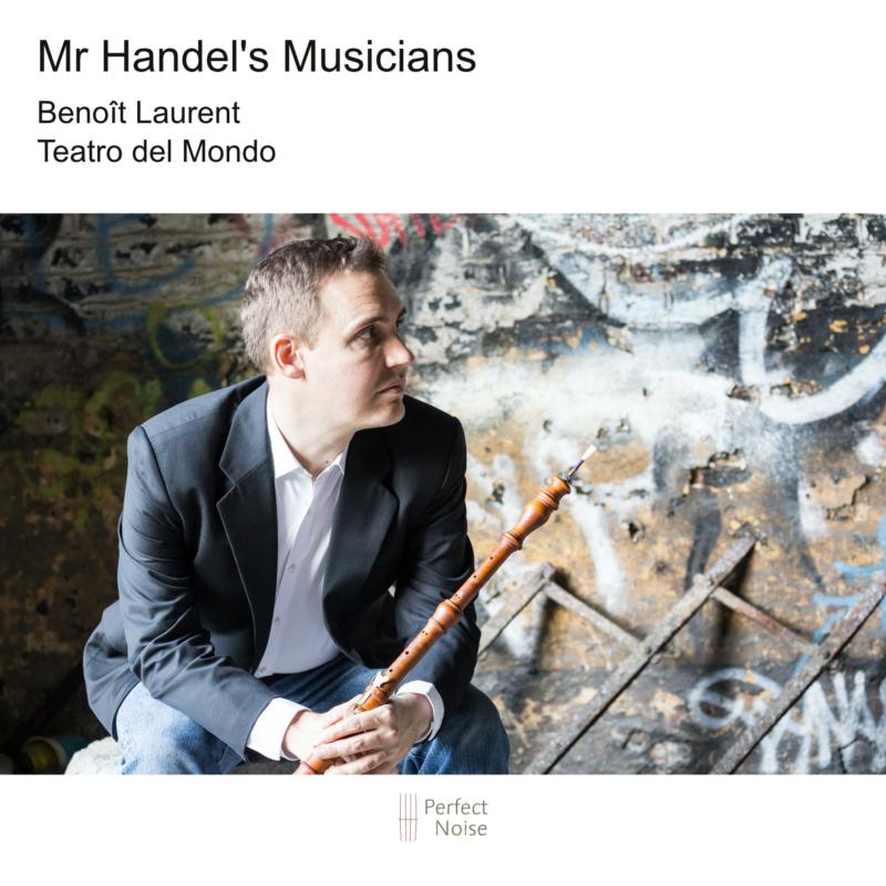 Benoit Laurent & Teatro del Mondo: Mr Handel's Musicians