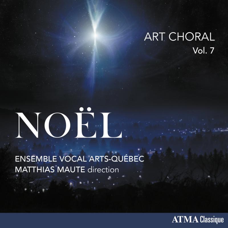 Ensemble Vocal Arts-Quebec; Matthias Maute: Art Choral, Vol. 7 Noel