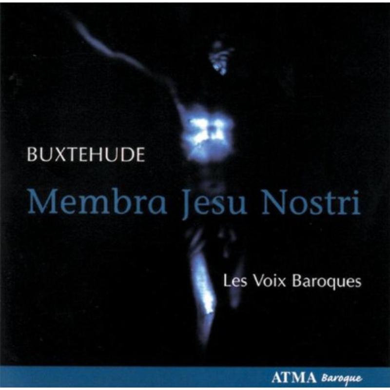 White, Matthew/LeBlanc, Suzie/Les Voix Baroques: Buxtehude: Membra Jesu Nostri, BuxWV 75