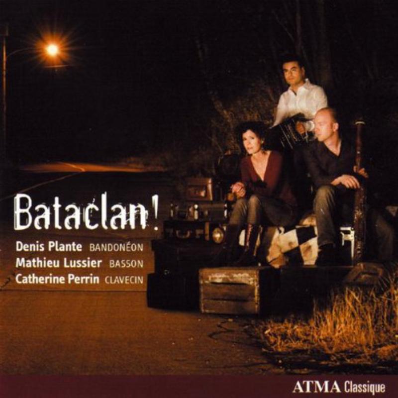 D.Plante/M.Lussier/C.Perrin: Bataclan!  (Tango Music)
