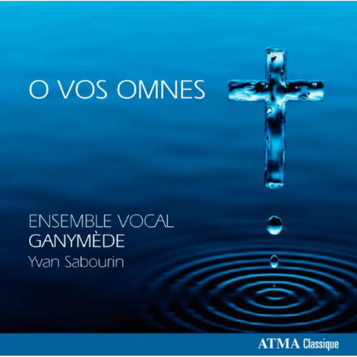 Ganyma de Vocal Ensemble: O Vos Omnes (Sacred & Secular Choral Music)