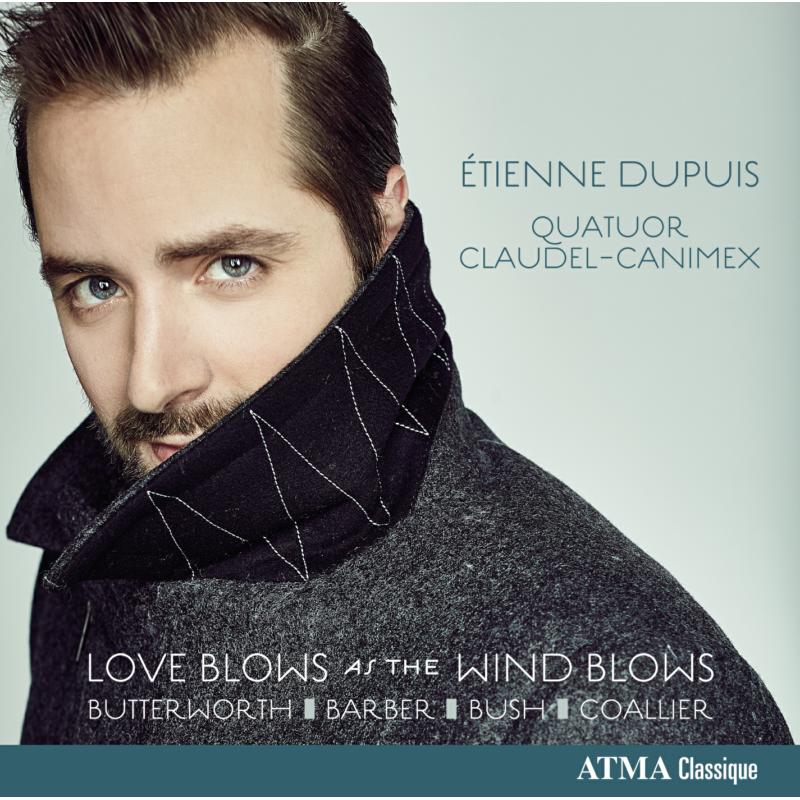 Etienne Dupuis & string quartet Quator Claudel-Canimex: Butterworth: Love Blows as the Wind Blows