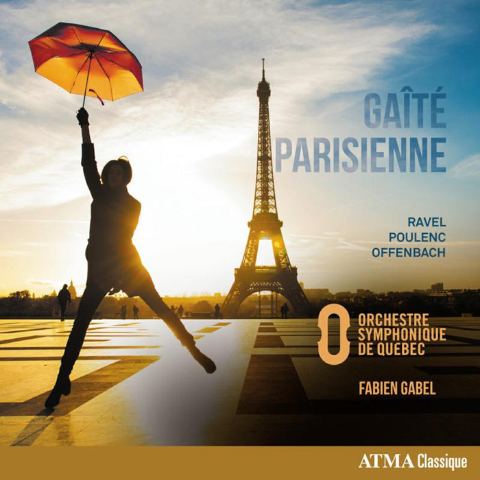 Orchestre Symphonique de Quebec & Fabien Gabel: Gaite Parisienne - Ravel, Poulenc, Offenbach