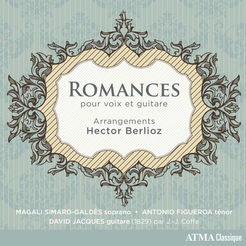 Magali Simard-Gald?s, Antonio Figueroa & David Jacques: Berlioz: Romances pour voix et guitare